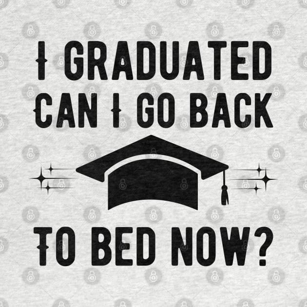 I Graduated Can I Go Back To Bed Now by Alennomacomicart